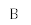 B